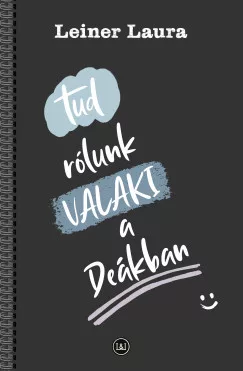 Leiner Laura - Tud rólunk VALAKI a Deákban