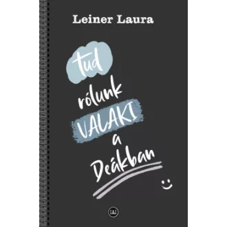 Leiner Laura - Tud rólunk VALAKI a Deákban