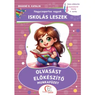 Deákné B. Katalin - Nagycsoportos vagyok - Iskolás leszek: Olvasást előkészítő munkafüzet