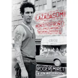   Lázadásom - Agnostic Front, jellemszilárdság, bátorság, dicsőség