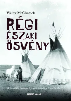 Walter McClintock - Régi Északi Ösvény