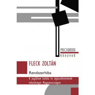   Rendszerhiba - A jogállam halála és újjászületésének lehetőségei Magyarországon