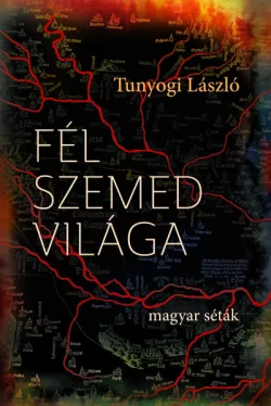 Fél szemed világa - Magyar séták