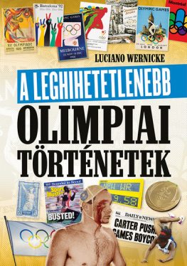 A leghihetetlenebb olimpiai történetek