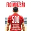 Luciano Wernicke - Focimorzsák - 500 futballérdekesség, trükk, furcsaság és meghökkentő idézet a világ minden tájáról