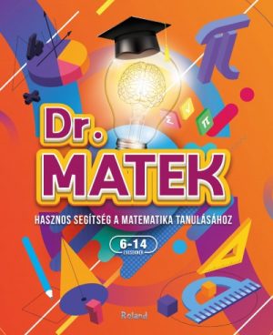 Doktor Matek - Hasznos segítség a matematika tanulásához 6-14 éveseknek