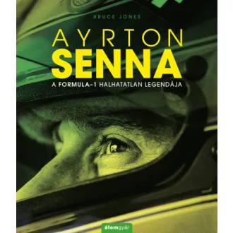 Ayrton Senna - A Formula-1 halhatatlan legendája