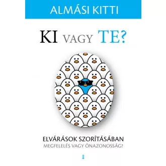   Ki vagy Te? - Elvárások szorításában - megfelelés vagy önazonosság?