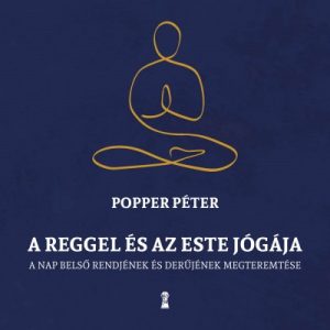 A reggel és az este jógája - A nap belső rendjének és derűjének megteremtése