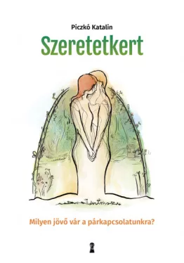 Szeretetkert - Milyen jövő vár a párkapcsolatunkra?*