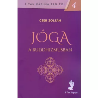 Jóga a buddhizmusban - A tan kapuja tanítói 4.