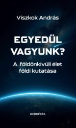 Viszkok András - Egyedül vagyunk? - A földönkívüli élet földi kutatása