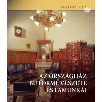 Az Országház bútorművészete és famunkái