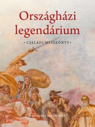 Országházi legendárium - Családi mesekönyv