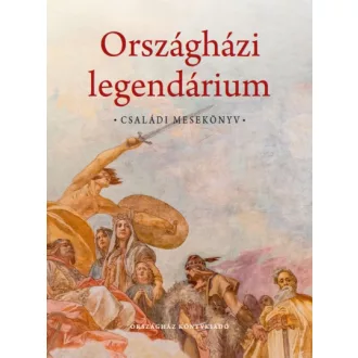 Országházi legendárium - Családi mesekönyv
