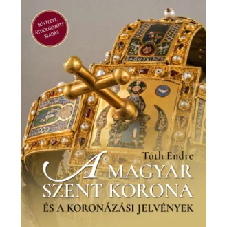   A magyar Szent Korona és a koronázási jelvények - 2. bővített, javított kiadás