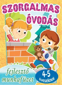 Szorgalmas óvodás - Fejlesztő munkafüzet 4-5 éveseknek