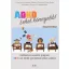 ADHD - Lehet könnyebb! - Hatlépéses nevelési program ADHD-val küzdő gyermekek szülei számára