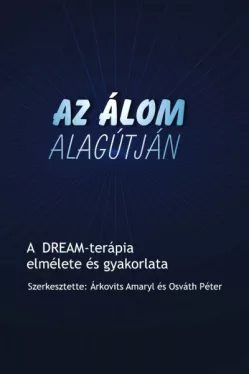 Az álom alagútján - A DREAM-terápia elmélete és gyakorlata