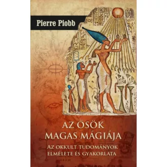  Az ősök magas mágiája - Az okkult tudományok elmélete és gyakorlata