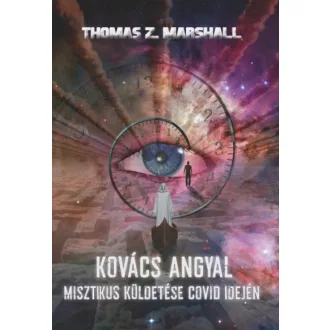 Kovács Angyal misztikus küldetése covid idején