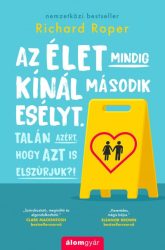   Az élet mindig kínál második esélyt. Talán azért, hogy azt is elszúrjuk?!