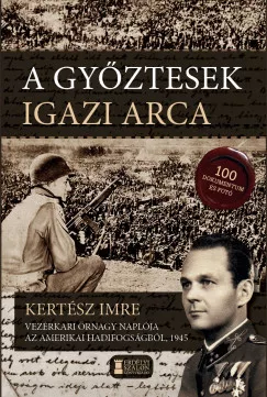 A győztesek igazi arca - Kertész Imre vezérkari őrnagy naplója