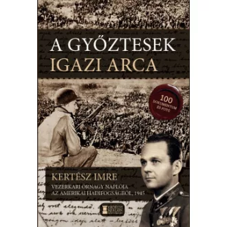   A győztesek igazi arca - Kertész Imre vezérkari őrnagy naplója