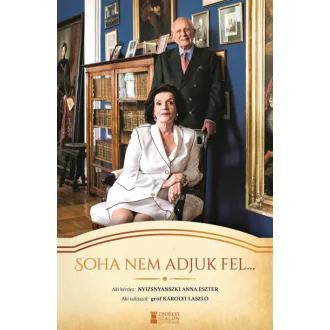 Soha nem adjuk fel...