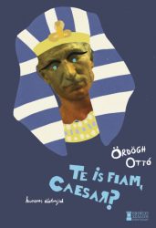 Te is fiam, Caesar? - Humoros életrajzok