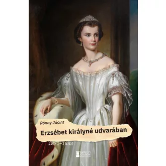 Erzsébet királyné udvarában - 1871-1883