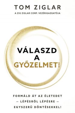 Válaszd a győzelmet! - Formáld át az életedet