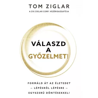 Válaszd a győzelmet! - Formáld át az életedet