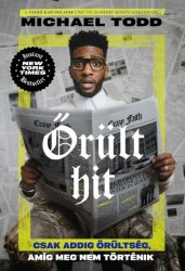   Őrült hit - Csak addig őrültség, amíg meg nem történik