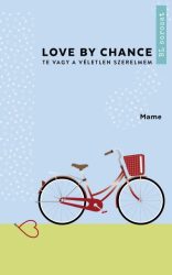 Love By Chance - Te vagy a véletlen szerelmem