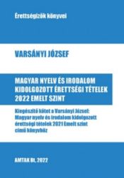   Magyar nyelv és irodalom kidolgozott érettségi tételek 2022 - Emelt szint