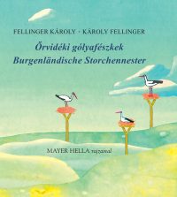 Őrvidéki gólyafészkek - Burgenländische Storchennester