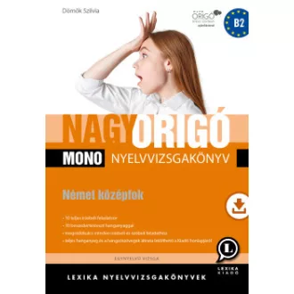   Nagy Origó MONO nyelvvizsgakönyv - Német középfok (B2) - Egynyelvű vizsga