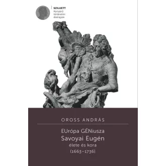 Savoyai Eugén élete és kora (1663-1736)