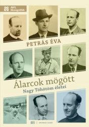 Álarcok mögött - Nagy Töhötöm életei