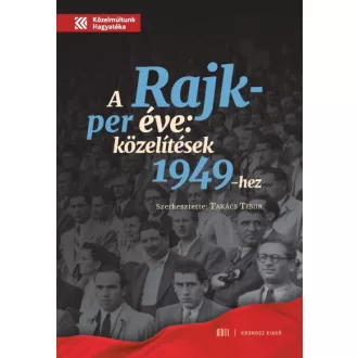A Rajk-per éve - Közelítések 1949-hez