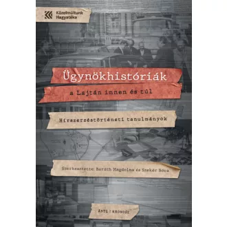   Ügynökhistóriák a Lajtán innen és túl - Hírszerzéstörténeti tanulmányok
