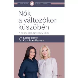   Nők a változókor küszöbén - A hormonális egyensúly titkai
