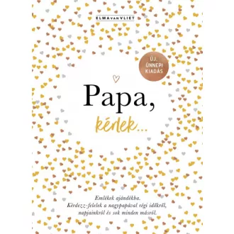   Papa, kérlek... - Emlékek ajándékba. Kérdezz-felelek a nagypapával régi időkről, napjainkról és sok minden másról.