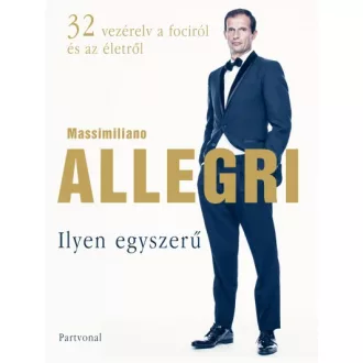Ilyen egyszerű - 32 vezérelv a fociról és az életről