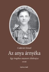 Az anya árnyéka - Egy tragikus anyasors lélekrajza