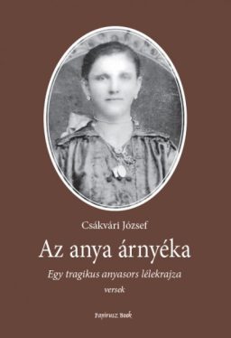Az anya árnyéka - Egy tragikus anyasors lélekrajza