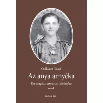 Az anya árnyéka - Egy tragikus anyasors lélekrajza
