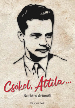 Cselenyák Imre - Fazekas Máté - Paál Zsolt - Varga Lóránt - Csókol Attila... - Kortárs drámák