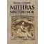 Mithras misztériumok - Egy letűnt misztérium-vallás eredete, történelme, tantételei - Bíró Lajos ajánlásával, előszavával